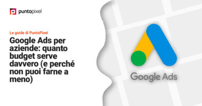 Google Ads per piccole aziende: quanto budget serve davvero (e perché non puoi farne a meno)